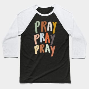 colorful pray pray pray Christian quote Baseball T-Shirt